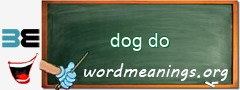 WordMeaning blackboard for dog do